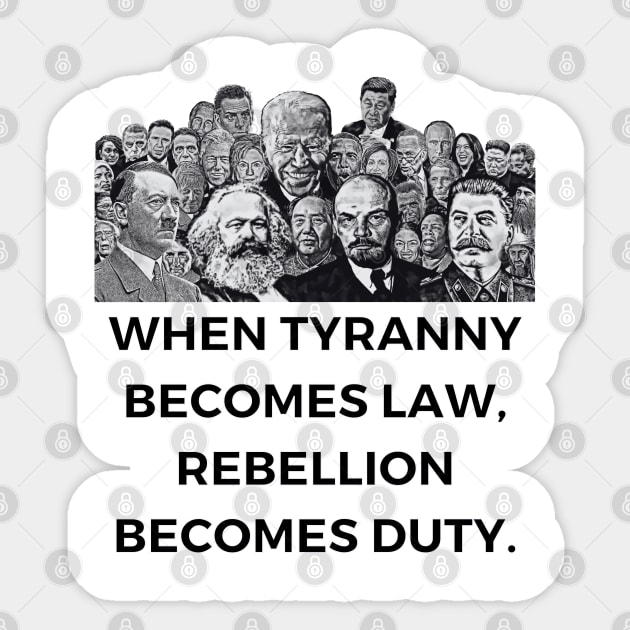 When Tyranny Becomes Law, Rebellion Becomes Duty. Sticker by MindBoggling